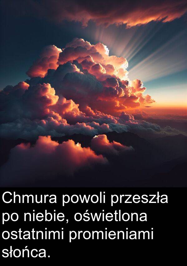 przeszła: Chmura powoli przeszła po niebie, oświetlona ostatnimi promieniami słońca.