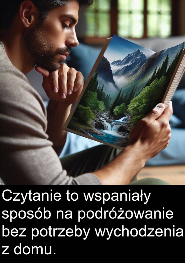 bez: Czytanie to wspaniały sposób na podróżowanie bez potrzeby wychodzenia z domu.