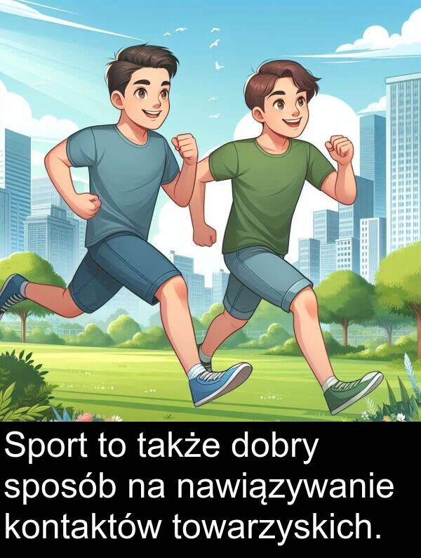 dobry: Sport to także dobry sposób na nawiązywanie kontaktów towarzyskich.