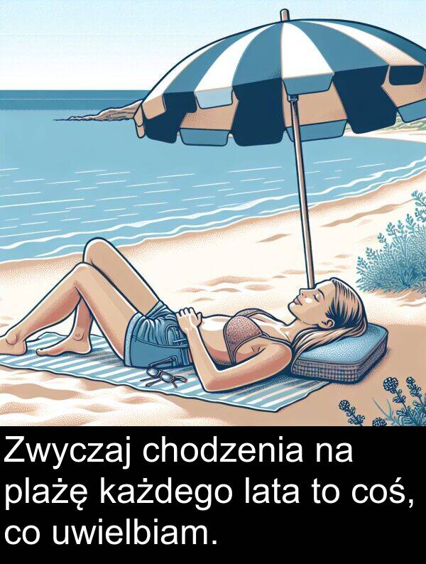 każdego: Zwyczaj chodzenia na plażę każdego lata to coś, co uwielbiam.