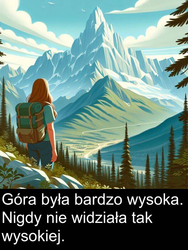 tak: Góra była bardzo wysoka. Nigdy nie widziała tak wysokiej.