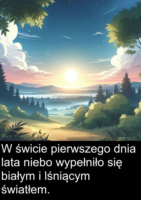 dnia: W świcie pierwszego dnia lata niebo wypełniło się białym i lśniącym światłem.