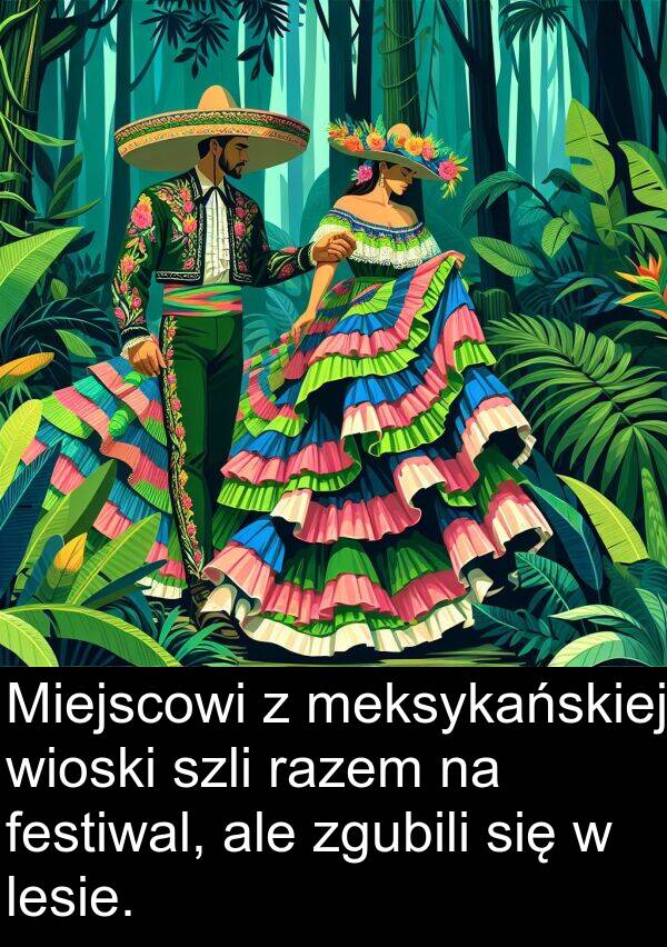 lesie: Miejscowi z meksykańskiej wioski szli razem na festiwal, ale zgubili się w lesie.