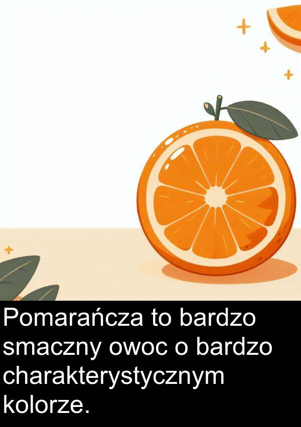 charakterystycznym: Pomarańcza to bardzo smaczny owoc o bardzo charakterystycznym kolorze.