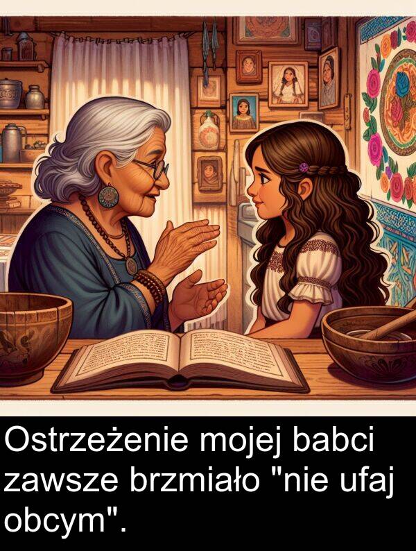 babci: Ostrzeżenie mojej babci zawsze brzmiało "nie ufaj obcym".