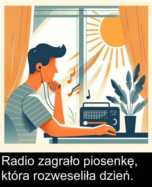 dzień: Radio zagrało piosenkę, która rozweseliła dzień.