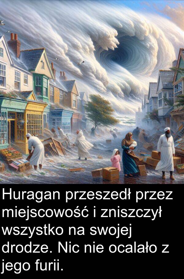 drodze: Huragan przeszedł przez miejscowość i zniszczył wszystko na swojej drodze. Nic nie ocalało z jego furii.