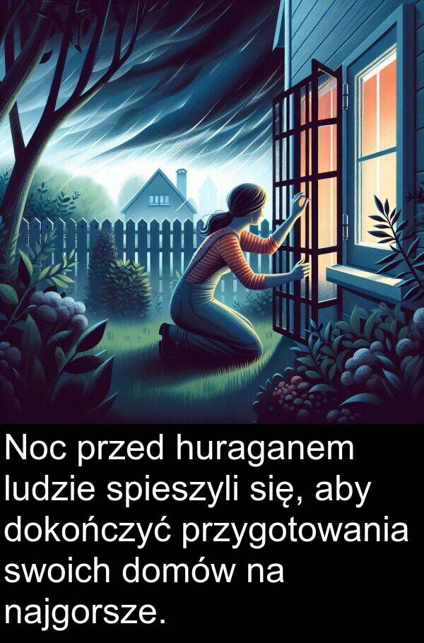 najgorsze: Noc przed huraganem ludzie spieszyli się, aby dokończyć przygotowania swoich domów na najgorsze.