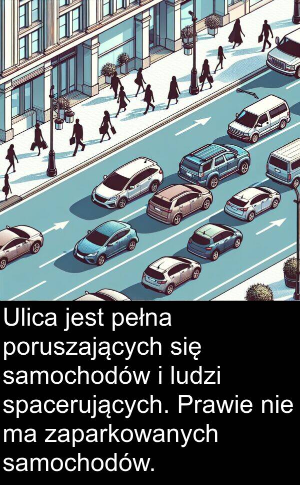 pełna: Ulica jest pełna poruszających się samochodów i ludzi spacerujących. Prawie nie ma zaparkowanych samochodów.