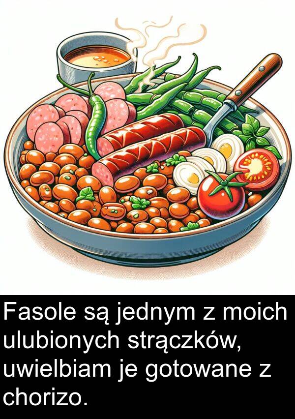 jednym: Fasole są jednym z moich ulubionych strączków, uwielbiam je gotowane z chorizo.