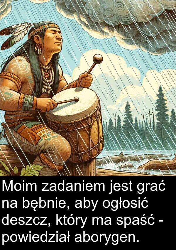 deszcz: Moim zadaniem jest grać na bębnie, aby ogłosić deszcz, który ma spaść - powiedział aborygen.