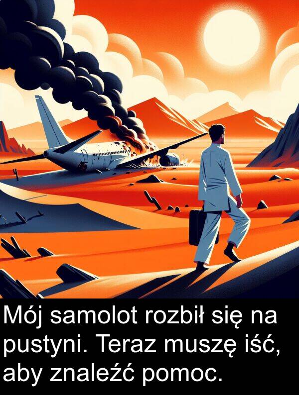 muszę: Mój samolot rozbił się na pustyni. Teraz muszę iść, aby znaleźć pomoc.