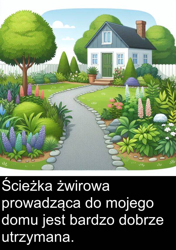 utrzymana: Ścieżka żwirowa prowadząca do mojego domu jest bardzo dobrze utrzymana.