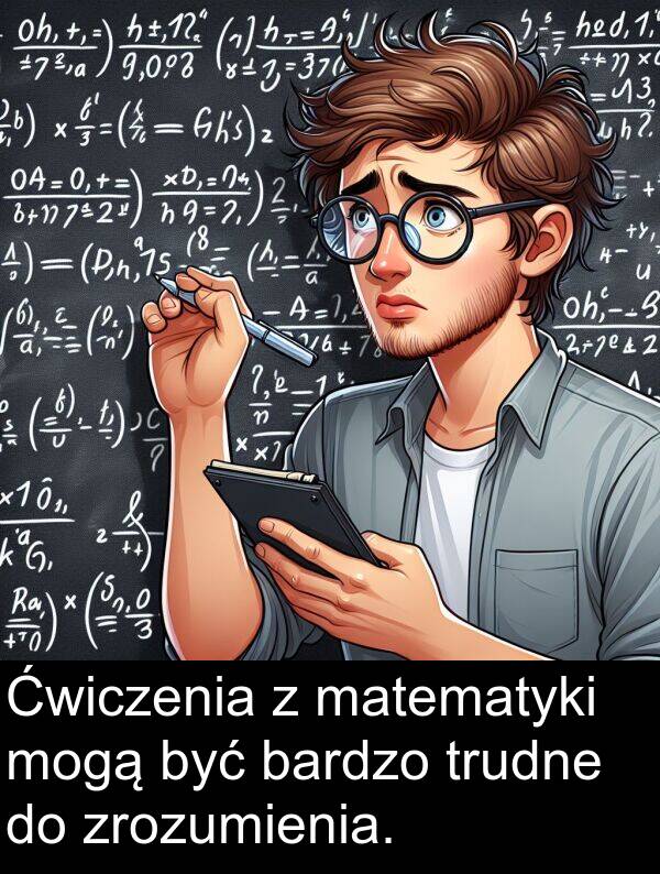 mogą: Ćwiczenia z matematyki mogą być bardzo trudne do zrozumienia.