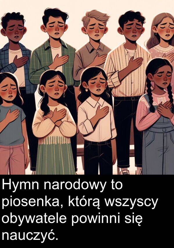 narodowy: Hymn narodowy to piosenka, którą wszyscy obywatele powinni się nauczyć.