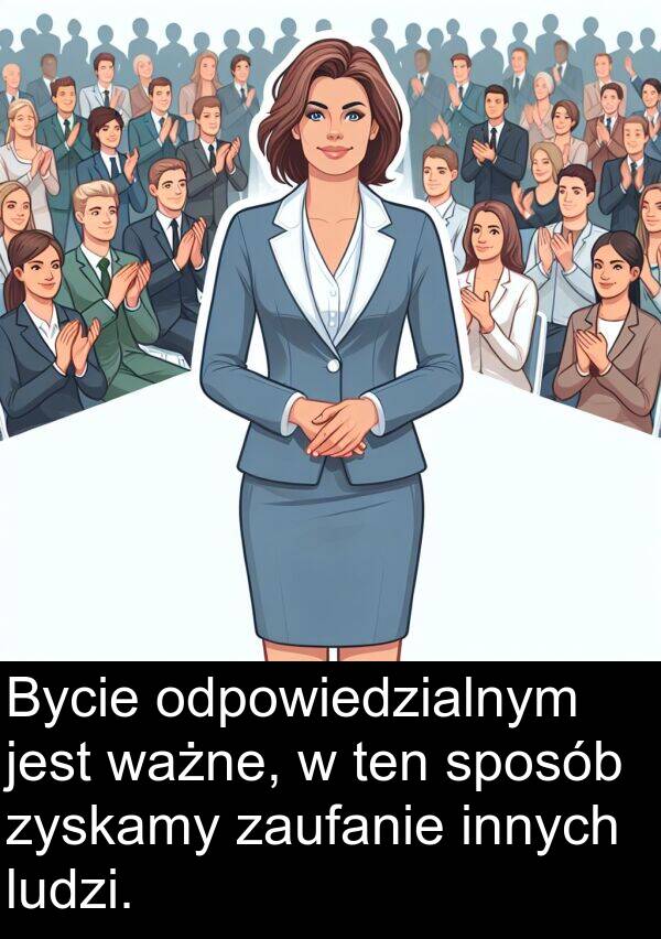 ten: Bycie odpowiedzialnym jest ważne, w ten sposób zyskamy zaufanie innych ludzi.