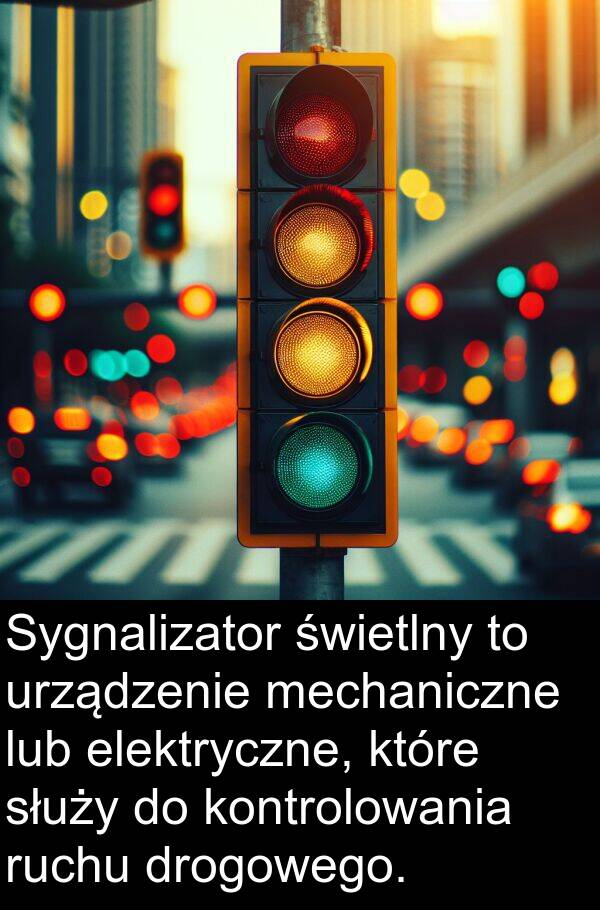 elektryczne: Sygnalizator świetlny to urządzenie mechaniczne lub elektryczne, które służy do kontrolowania ruchu drogowego.