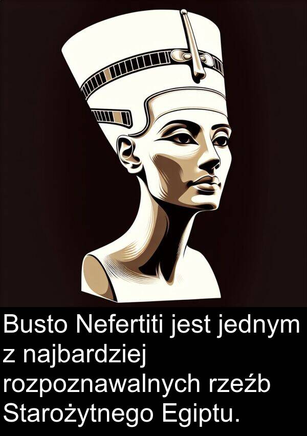 jednym: Busto Nefertiti jest jednym z najbardziej rozpoznawalnych rzeźb Starożytnego Egiptu.