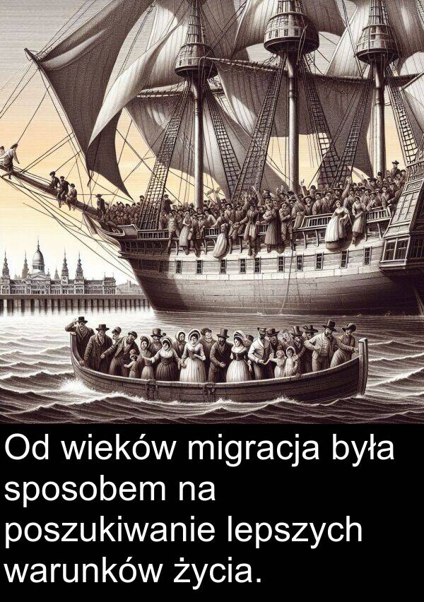 lepszych: Od wieków migracja była sposobem na poszukiwanie lepszych warunków życia.