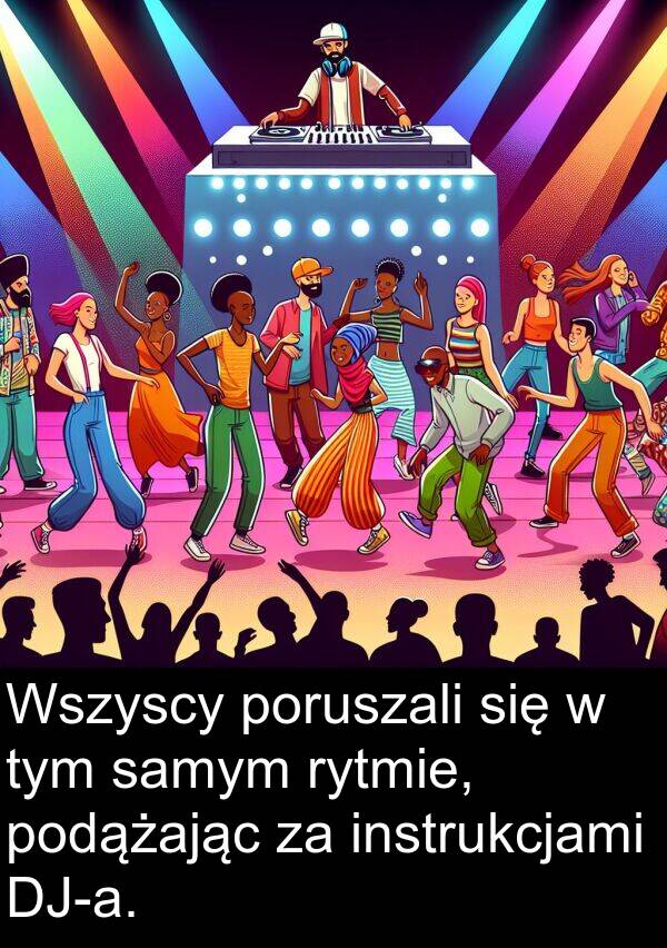 samym: Wszyscy poruszali się w tym samym rytmie, podążając za instrukcjami DJ-a.