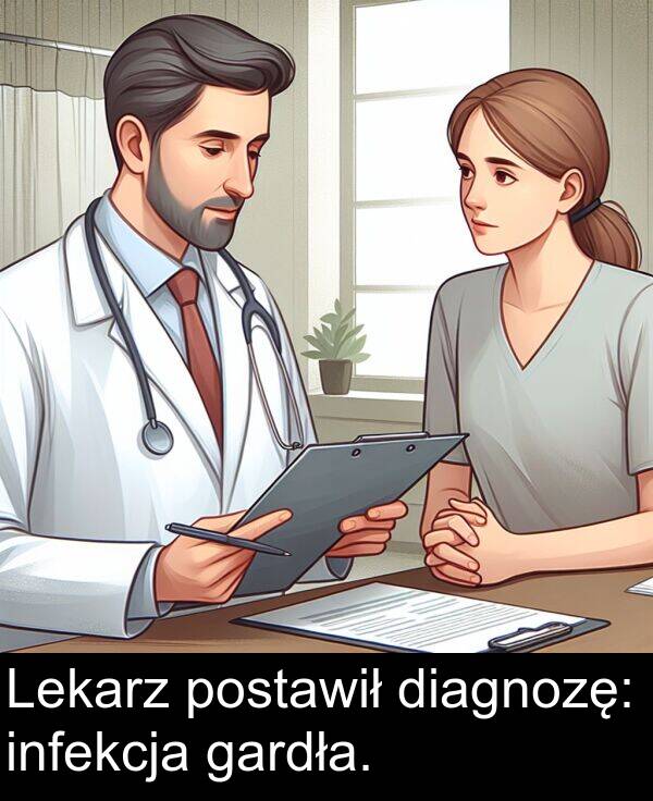 gardła: Lekarz postawił diagnozę: infekcja gardła.