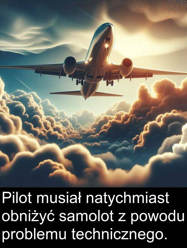 natychmiast: Pilot musiał natychmiast obniżyć samolot z powodu problemu technicznego.