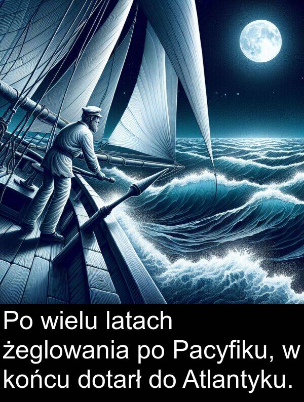 latach: Po wielu latach żeglowania po Pacyfiku, w końcu dotarł do Atlantyku.