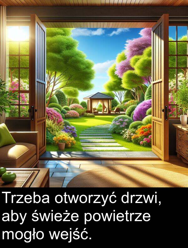 drzwi: Trzeba otworzyć drzwi, aby świeże powietrze mogło wejść.