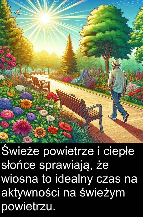 aktywności: Świeże powietrze i ciepłe słońce sprawiają, że wiosna to idealny czas na aktywności na świeżym powietrzu.