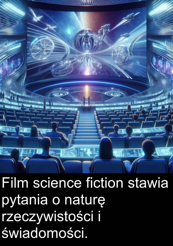 science: Film science fiction stawia pytania o naturę rzeczywistości i świadomości.