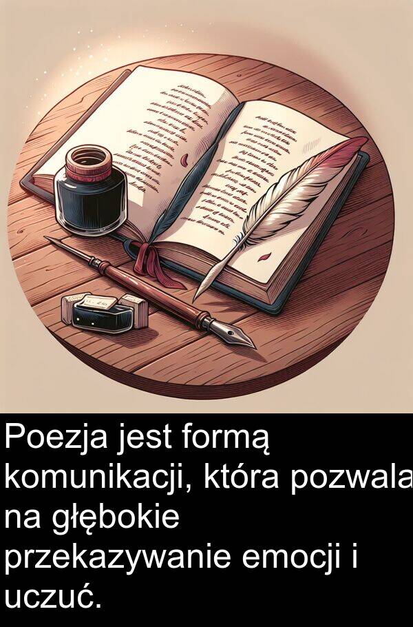 uczuć: Poezja jest formą komunikacji, która pozwala na głębokie przekazywanie emocji i uczuć.