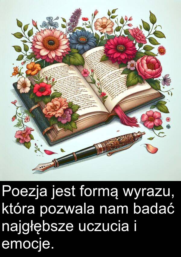 emocje: Poezja jest formą wyrazu, która pozwala nam badać najgłębsze uczucia i emocje.