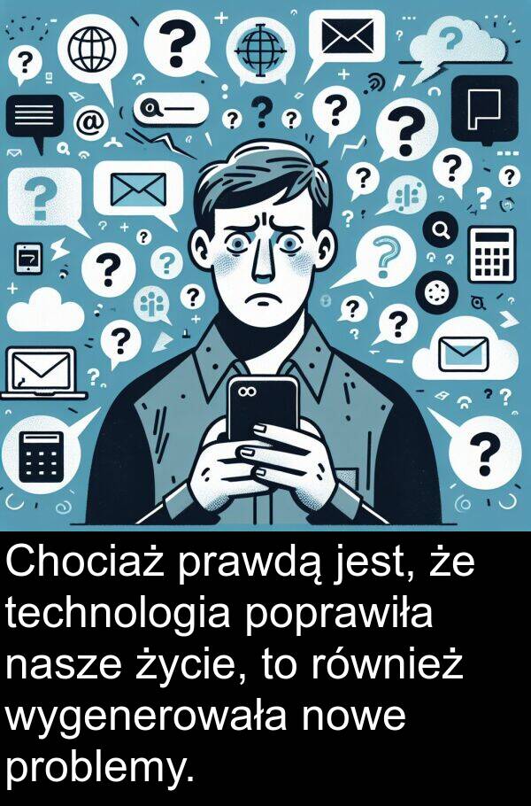 technologia: Chociaż prawdą jest, że technologia poprawiła nasze życie, to również wygenerowała nowe problemy.