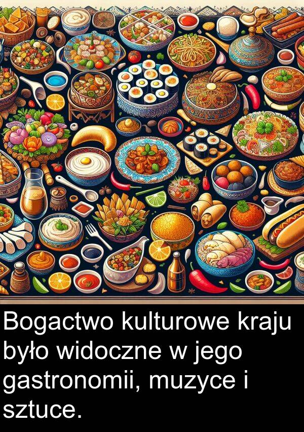 kraju: Bogactwo kulturowe kraju było widoczne w jego gastronomii, muzyce i sztuce.