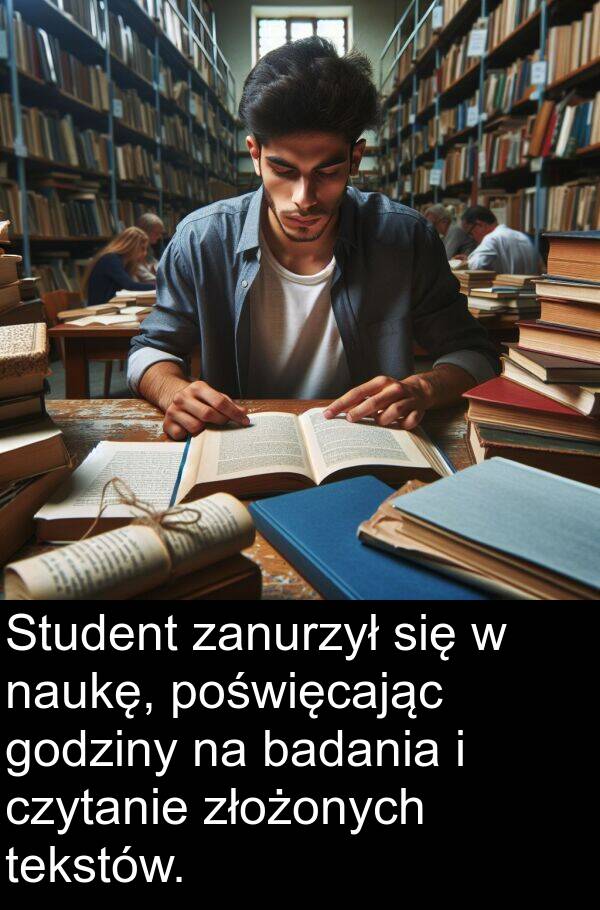 godziny: Student zanurzył się w naukę, poświęcając godziny na badania i czytanie złożonych tekstów.