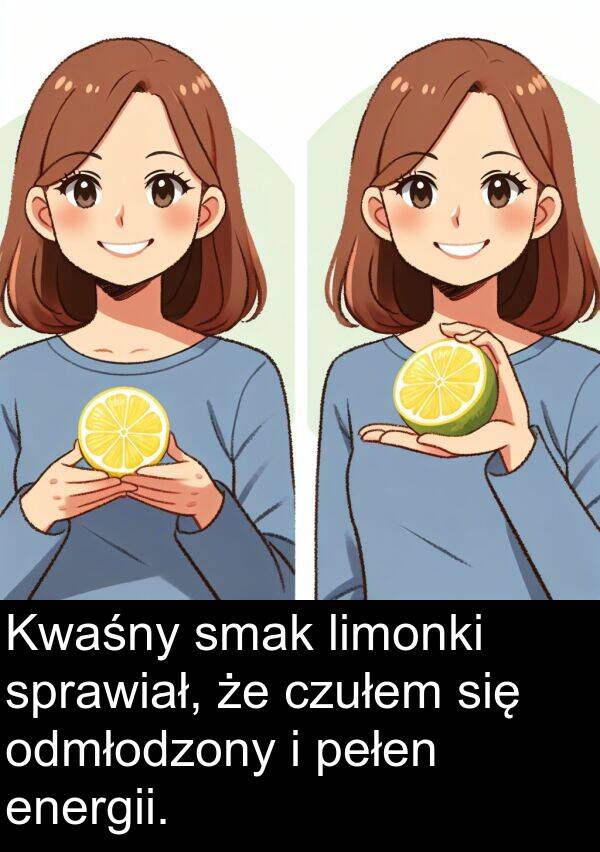 energii: Kwaśny smak limonki sprawiał, że czułem się odmłodzony i pełen energii.