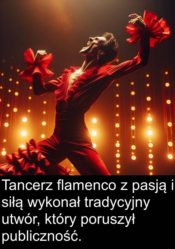 pasją: Tancerz flamenco z pasją i siłą wykonał tradycyjny utwór, który poruszył publiczność.