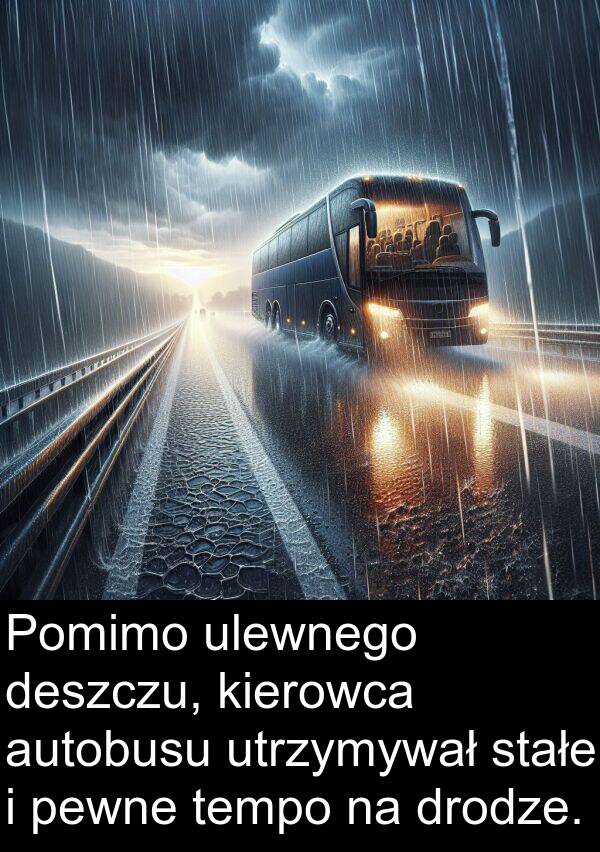 deszczu: Pomimo ulewnego deszczu, kierowca autobusu utrzymywał stałe i pewne tempo na drodze.