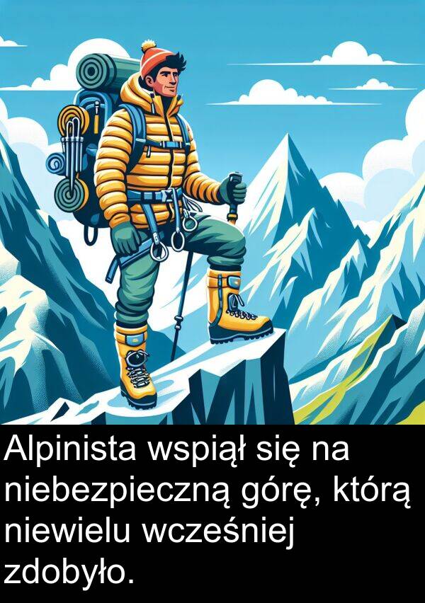 górę: Alpinista wspiął się na niebezpieczną górę, którą niewielu wcześniej zdobyło.