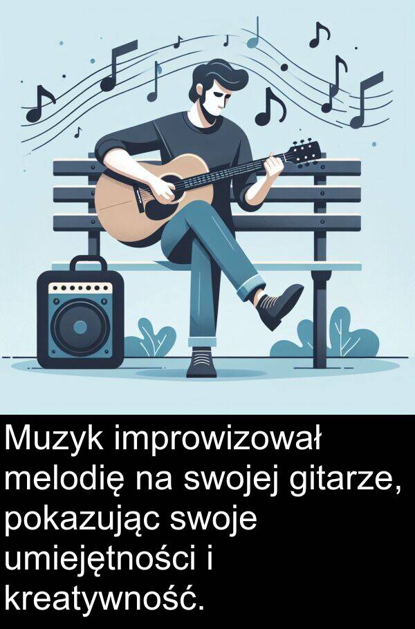 umiejętności: Muzyk improwizował melodię na swojej gitarze, pokazując swoje umiejętności i kreatywność.