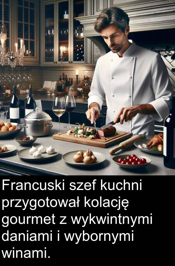 przygotował: Francuski szef kuchni przygotował kolację gourmet z wykwintnymi daniami i wybornymi winami.