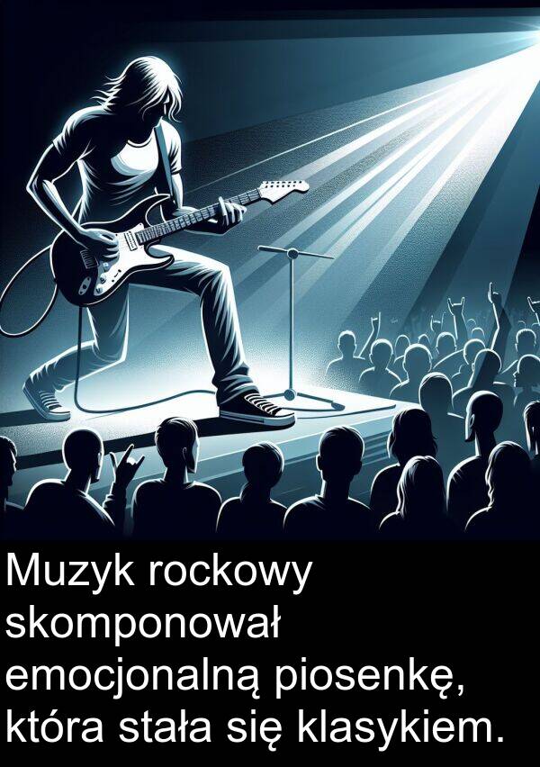 emocjonalną: Muzyk rockowy skomponował emocjonalną piosenkę, która stała się klasykiem.