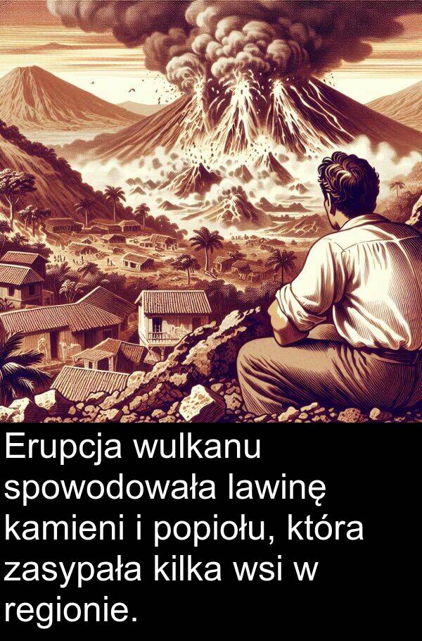 lawinę: Erupcja wulkanu spowodowała lawinę kamieni i popiołu, która zasypała kilka wsi w regionie.