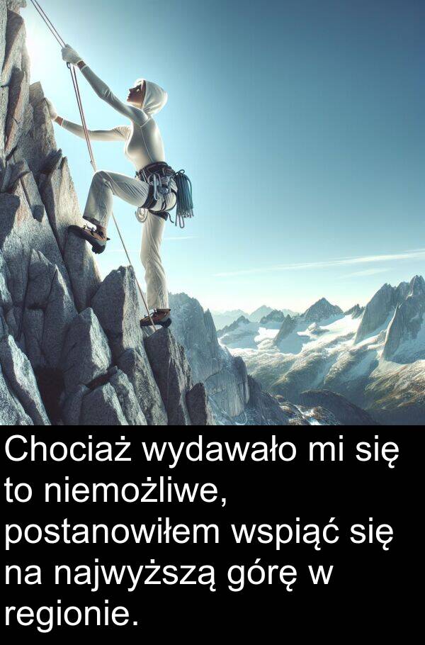 najwyższą: Chociaż wydawało mi się to niemożliwe, postanowiłem wspiąć się na najwyższą górę w regionie.