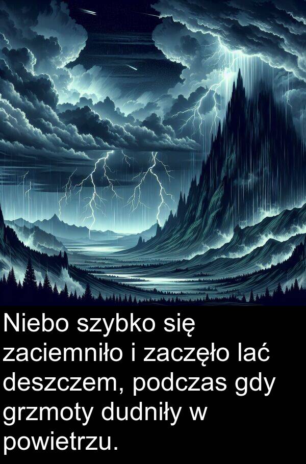 deszczem: Niebo szybko się zaciemniło i zaczęło lać deszczem, podczas gdy grzmoty dudniły w powietrzu.