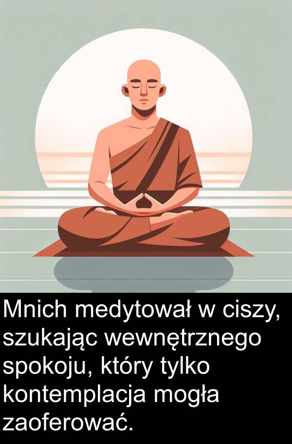 ciszy: Mnich medytował w ciszy, szukając wewnętrznego spokoju, który tylko kontemplacja mogła zaoferować.