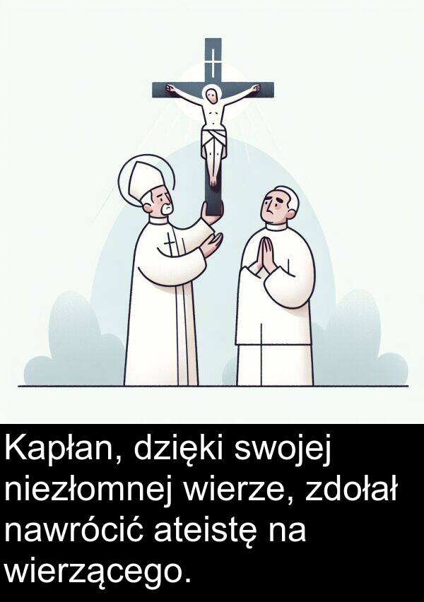 dzięki: Kapłan, dzięki swojej niezłomnej wierze, zdołał nawrócić ateistę na wierzącego.