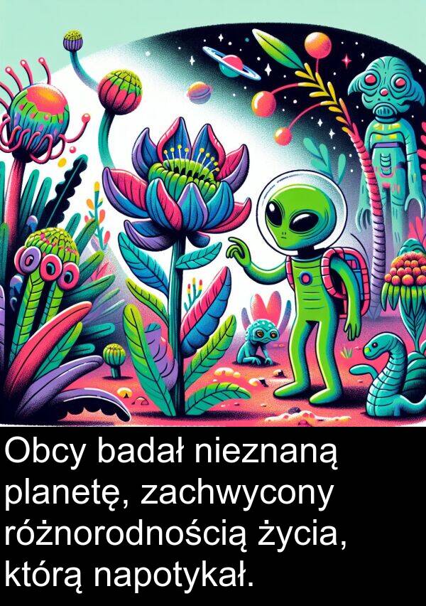 zachwycony: Obcy badał nieznaną planetę, zachwycony różnorodnością życia, którą napotykał.