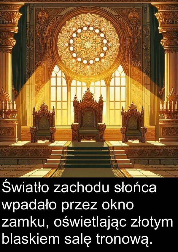 salę: Światło zachodu słońca wpadało przez okno zamku, oświetlając złotym blaskiem salę tronową.