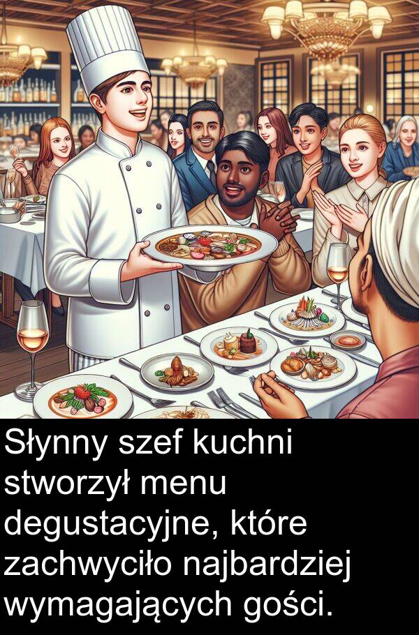 menu: Słynny szef kuchni stworzył menu degustacyjne, które zachwyciło najbardziej wymagających gości.